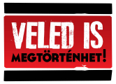 Veled is megtörténhet